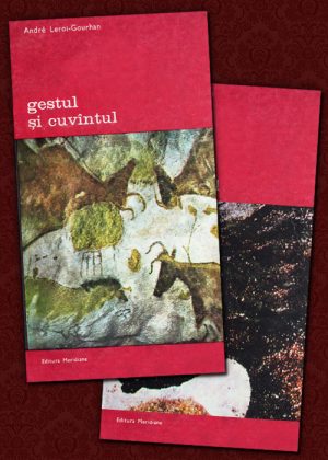 Gestul si cuvantul (2 vol.) - Andre Leroi-Gourhan