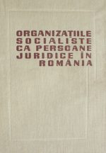 Organizatiile socialiste ca persoane juridice in Romania - Colectiv de autori