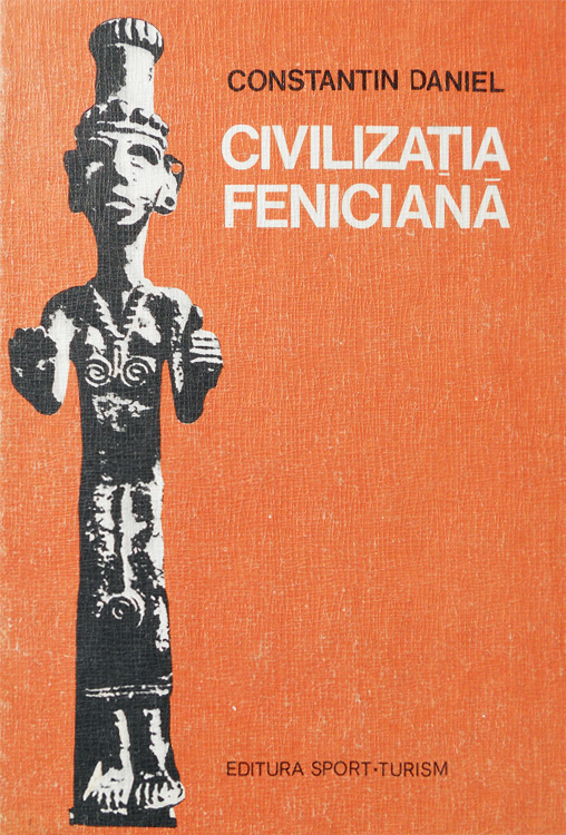 Civilizatia feniciana - Constantin Daniel
