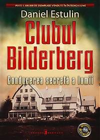 Clubul Bilderberg. Conducerea secreta a lumii - Daniel Estulin
