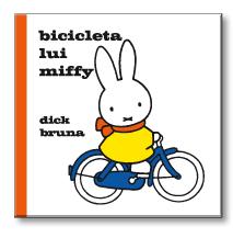 Bicicleta lui Miffy - Dick Bruna