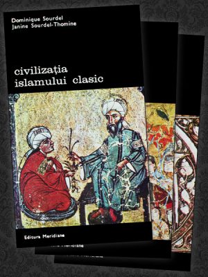 Civilizatia Islamului clasic (3 vol.) - Dominique Sourdel