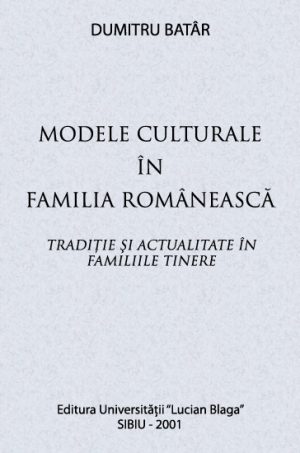 Modele culturale in familia romaneasca - Dumitru Batar