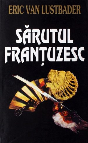 Sarutul frantuzesc (2 vol.) - Eric Van Lustbader