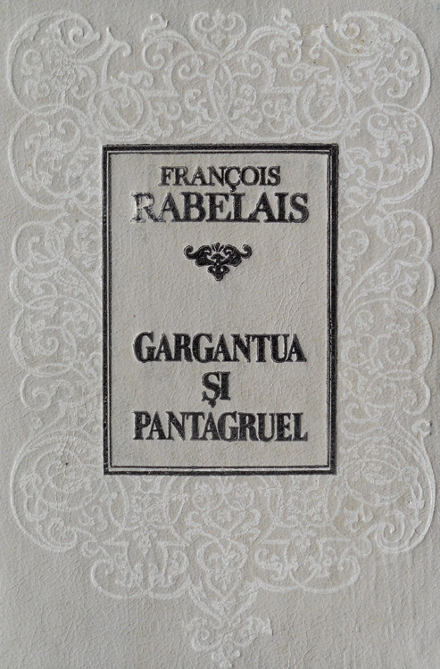 François Rabelais - Gargantua și Pantagruel||Gargantua si Pantagruel - Francois Rabelais