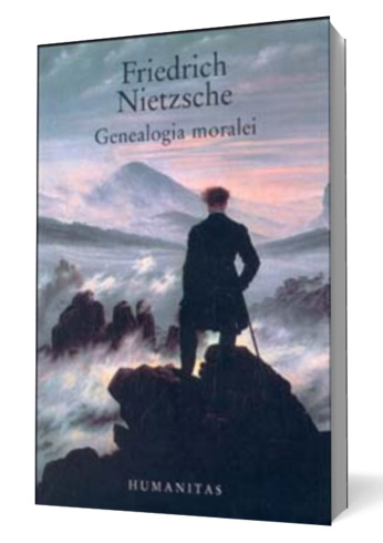 Genealogia moralei - Friedrich Nietzsche