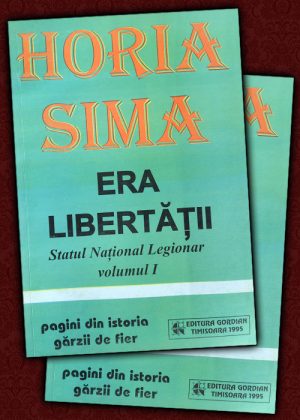 Era libertatii. Statul National Legionar (2 vol.) - Horia Sima