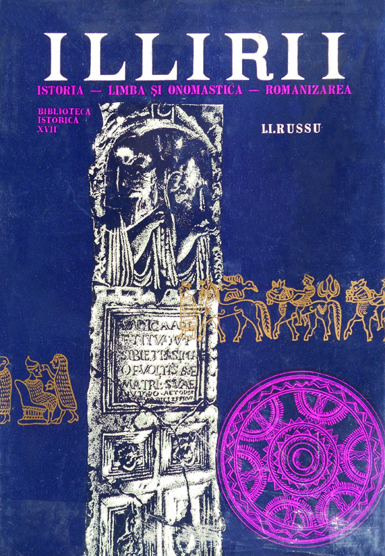I.I. Russu - Illirii. Istoria, limba si onomastica, romanizarea