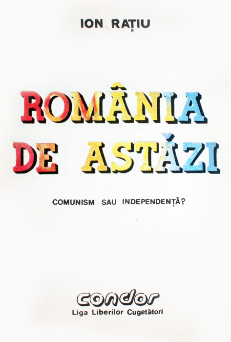 Romania de astazi: comunism sau independenta? - Ion Ratiu