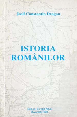 Istoria romanilor - Josif Constantin Dragan