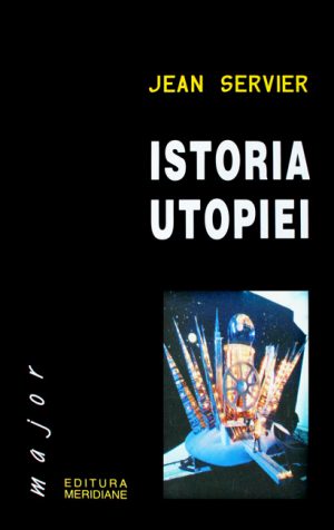 Istoria utopiei - Jean Servier