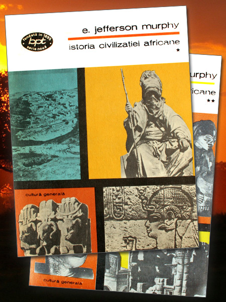 Istoria civilizatiei africane (2 vol.) - Jefferson Murphy