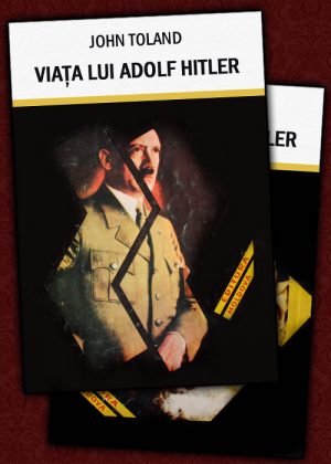 Viata lui Adolf Hitler (2 vol.) - John Toland