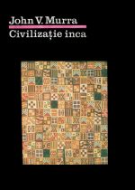 Civilizatie inca - John V. Murra