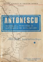 Antonescu: maresalul Romaniei si razboaiele de reintregire - Josif Constantin Dragan