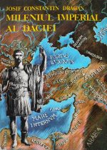 Mileniul imperial al Daciei - Josif Constantin Dragan