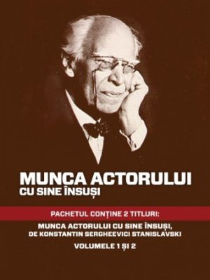 Munca actorului cu sine insusi (2 vol.) - K.S. Stanislavski