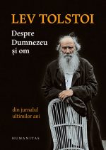 Lev Tolstoi - Despre Dumnezeu și om. Din jurnalul ultimilor ani.