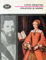Elisabeta si Essex - Lytton Strachey