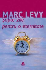 Sapte zile pentru o eternitate - Marc Levy