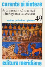Arta preistorica si antica din regiunea caucaziana - Meline Poladian Ghenea