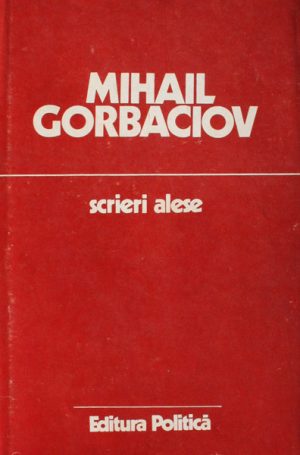 Scrieri alese - Mihail Gorbaciov