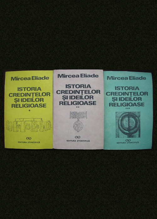Istoria credintelor si ideilor religioase (3 vol.) - Mircea Eliade