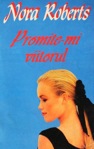 Promite-mi viitorul - Nora Roberts