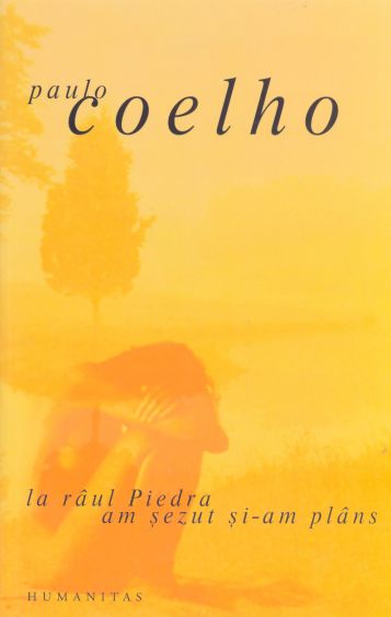 La raul Piedra am sezut si am plans - Paulo Coelho