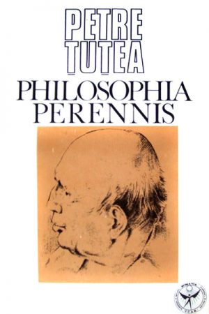 Philosophia Perennis - Petre Tutea