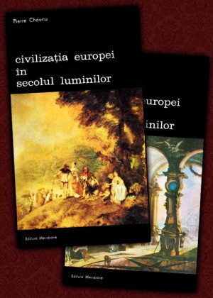 Civilizatia Europei in secolul luminilor (2 vol.) - Pierre Chaunu