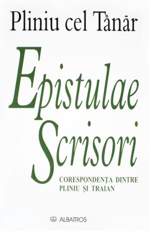 Epistulae / Scrisori (editie bilingva) - Plinius Cel Tanar
