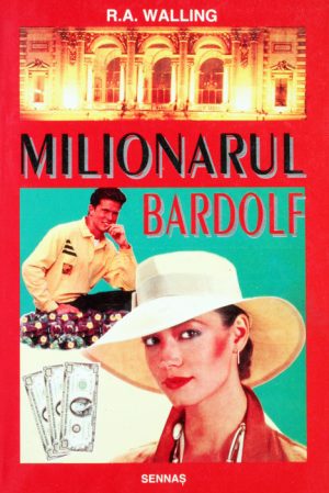 Milionarul Bardolf - R.A. Walling