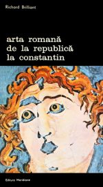 Arta romana de la Republica la Constantin - Richard Brilliant