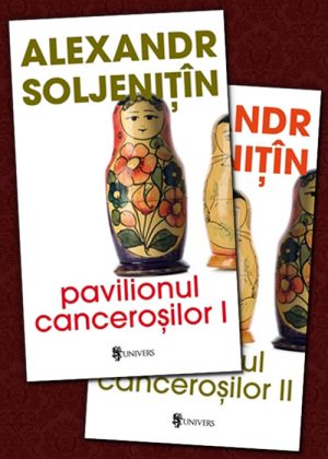 Pavilionul cancerosilor (2 vol.) - Alexandr Soljenitin