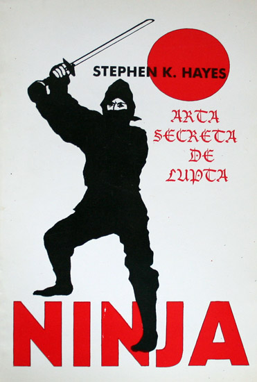 Ninja. Arta secreta de lupta - Stephen Hayes