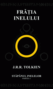 J.R.R. Tolkien - Stăpânul Inelelor, vol. I: Frăţia Inelului