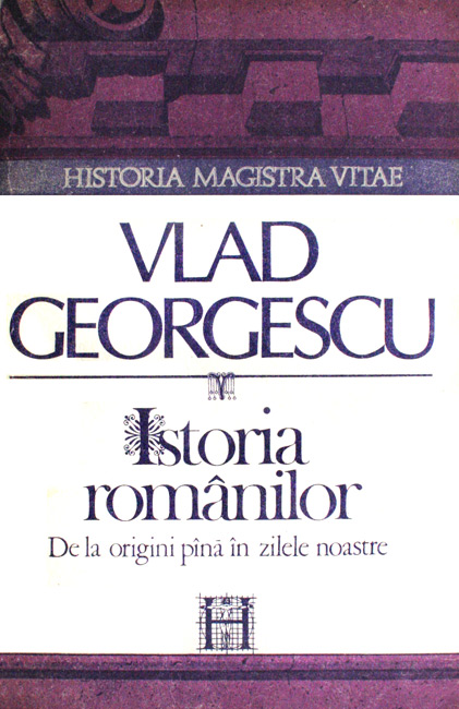 Istoria romanilor - de la origini pana in zilele noastre - Vlad Georgescu