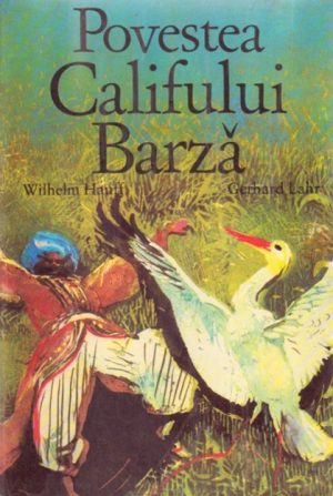 Povestea Califului Barza - Wilhelm Hauff