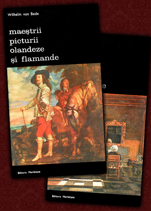 Maestrii picturii olandeze si flamande (2 vol.) - Wilhelm von Bode
