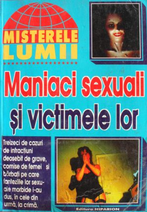 Maniaci sexuali si victimele lor - Misterele lumii